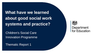 What Have We Learned About Good Social Work Systems and Practice Report